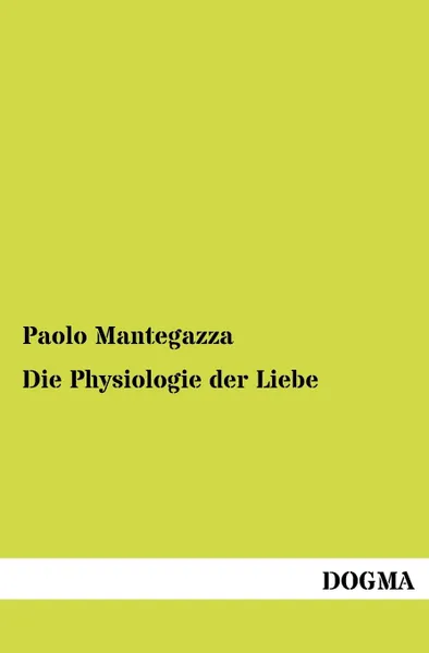 Обложка книги Die Physiologie der Liebe, Paolo Mantegazza