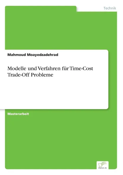 Обложка книги Modelle und Verfahren fur Time-Cost Trade-Off Probleme, Mahmoud Moayedzadehrad