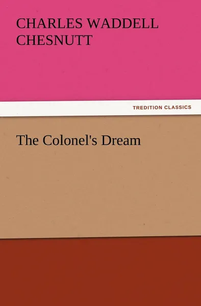 Обложка книги The Colonel.s Dream, Charles Waddell Chesnutt