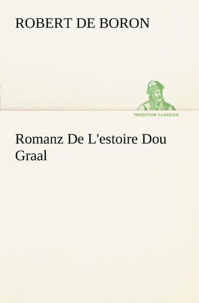 Обложка книги Romanz De L.estoire Dou Graal, de Boron Robert