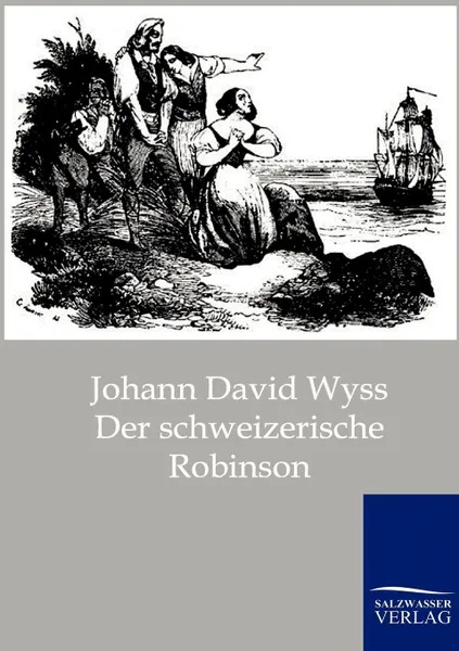 Обложка книги Der schweizerische Robinson, Johann David Wyss