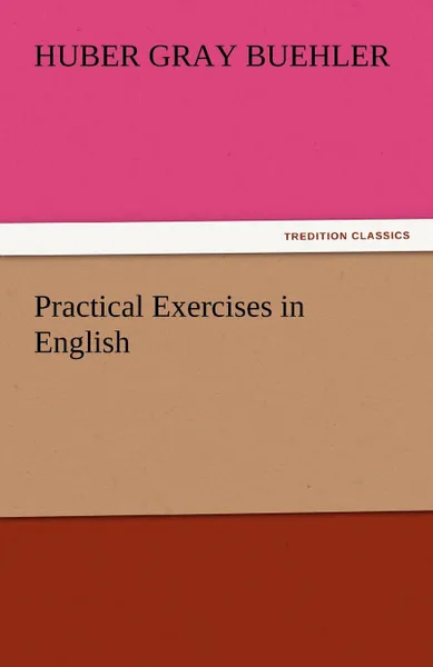 Обложка книги Practical Exercises in English, Huber Gray Buehler