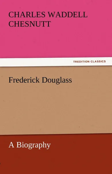 Обложка книги Frederick Douglass, Charles Waddell Chesnutt