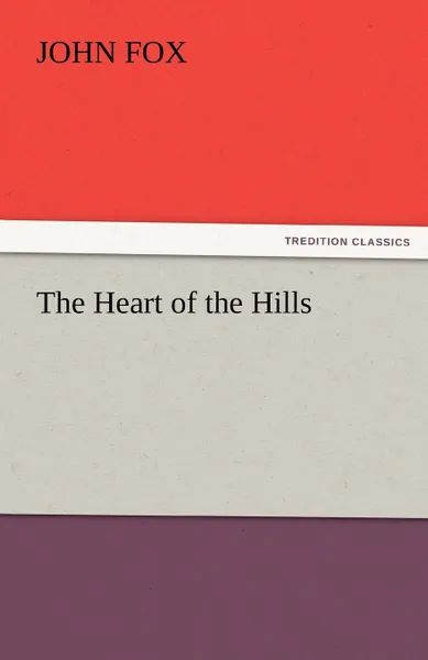 Обложка книги The Heart of the Hills, John Fox