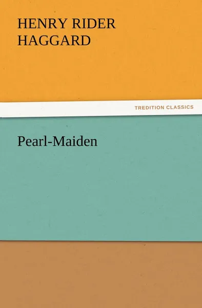 Обложка книги Pearl-Maiden, H. Rider Haggard, Henry Rider Haggard