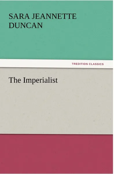 Обложка книги The Imperialist, Sara Jeannette Duncan