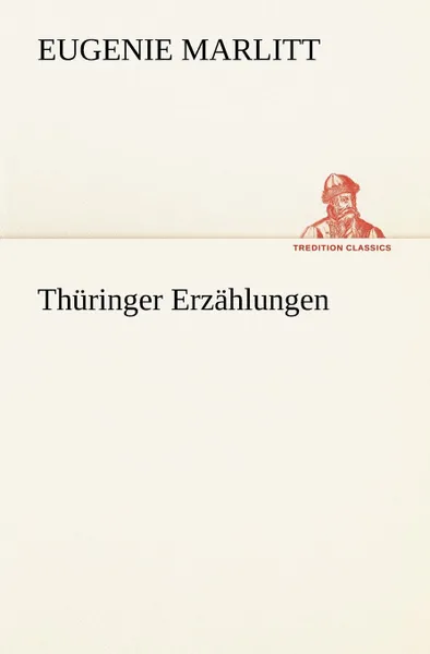 Обложка книги Thuringer Erzahlungen, Eugenie Marlitt
