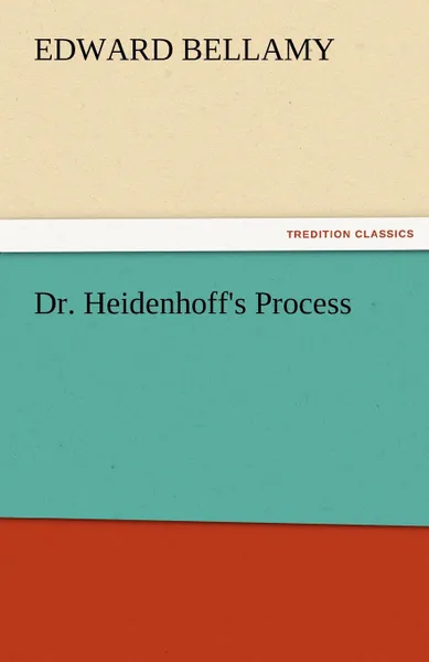 Обложка книги Dr. Heidenhoff.s Process, Edward Bellamy