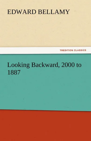 Обложка книги Looking Backward, 2000 to 1887, Edward Bellamy