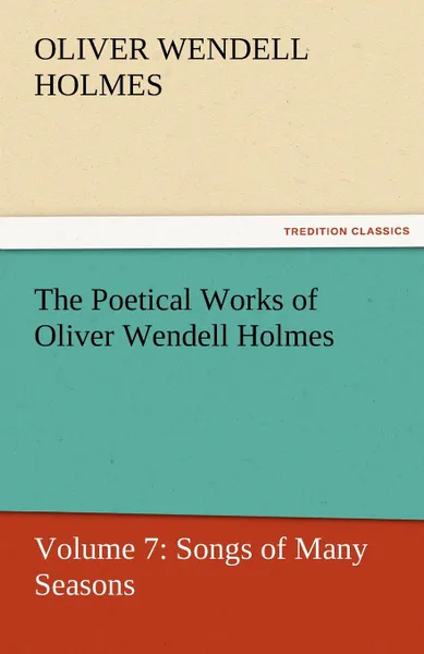 Обложка книги The Poetical Works of Oliver Wendell Holmes, Oliver Wendell Jr. Holmes