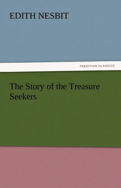 Обложка книги The Story of the Treasure Seekers, Edith Nesbit