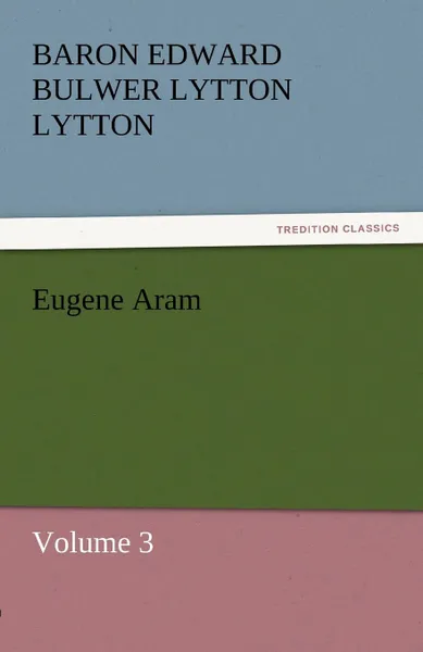 Обложка книги Eugene Aram, Baron Edward Bulwer Lytton Lytton