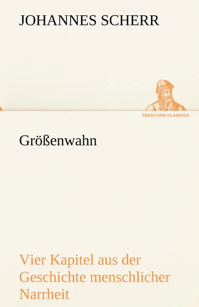 Обложка книги Grossenwahn, Johannes Scherr