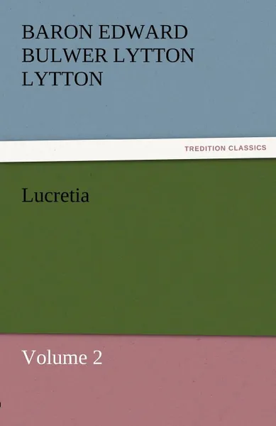 Обложка книги Lucretia, Baron Edward Bulwer Lytton Lytton