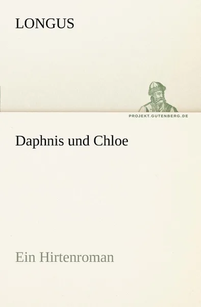 Обложка книги Daphnis Und Chloe, Longus