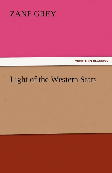 Обложка книги Light of the Western Stars, Zane Grey