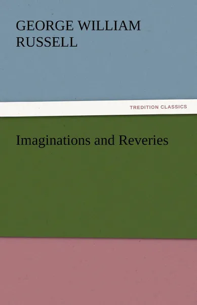 Обложка книги Imaginations and Reveries, George William Russell