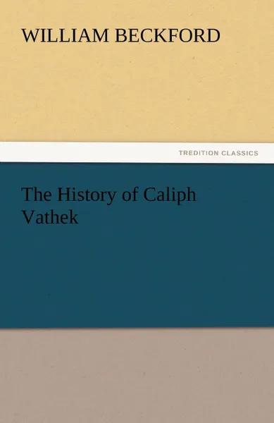 Обложка книги The History of Caliph Vathek, William Jr. Beckford