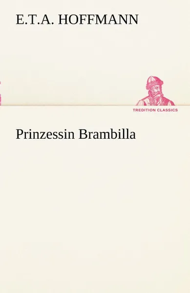 Обложка книги Prinzessin Brambilla, E. T. a. Hoffmann