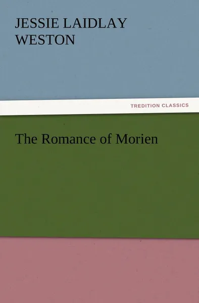 Обложка книги The Romance of Morien, Jessie Laidlay Weston