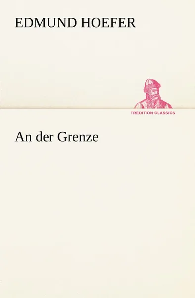 Обложка книги An Der Grenze, Edmund Hoefer