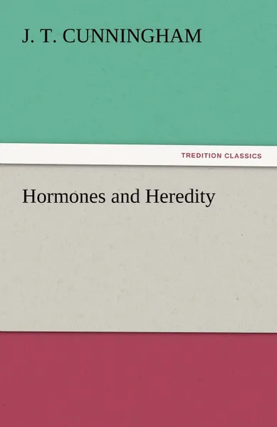 Обложка книги Hormones and Heredity, J. T. Cunningham