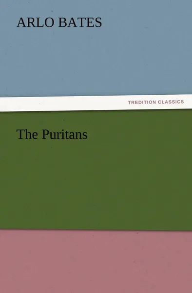 Обложка книги The Puritans, Arlo Bates