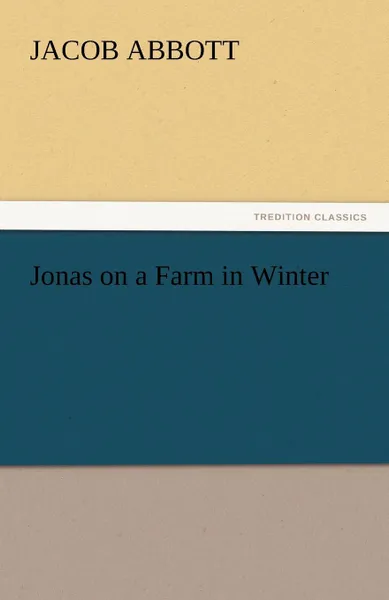 Обложка книги Jonas on a Farm in Winter, Jacob Abbott