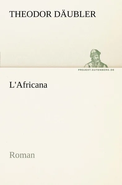 Обложка книги L.Africana, Theodor Dubler, Theodor Daubler