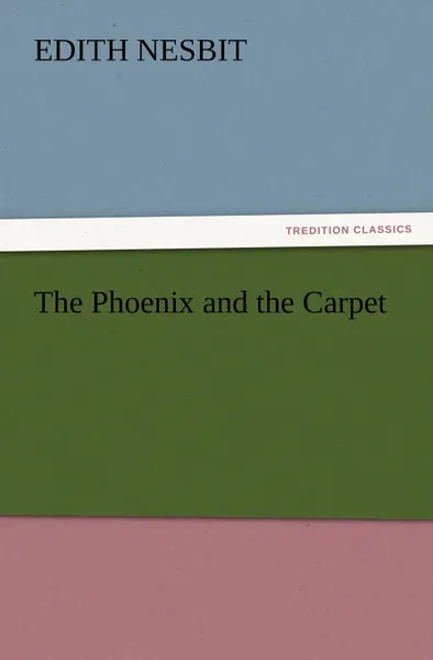 Обложка книги The Phoenix and the Carpet, Edith Nesbit