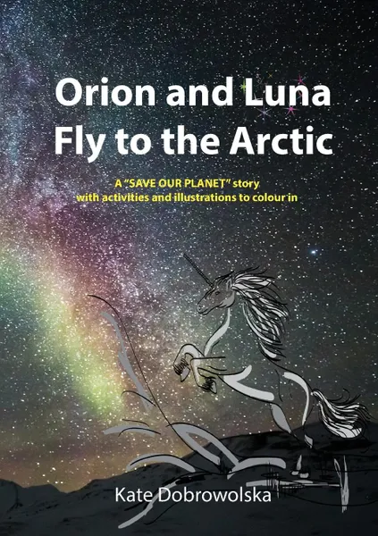 Обложка книги Orion and Luna Fly to the Arctic, Kate Dobrowolska