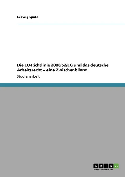 Обложка книги Die EU-Richtlinie 2008/52/EG und das deutsche Arbeitsrecht - eine Zwischenbilanz, Ludwig Späte