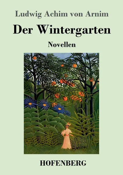 Обложка книги Der Wintergarten, Ludwig Achim von Arnim