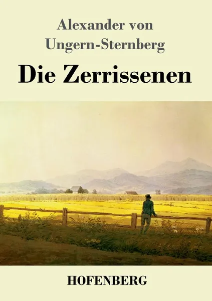 Обложка книги Die Zerrissenen, Alexander von Ungern-Sternberg