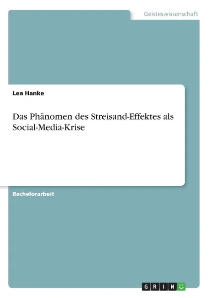 Обложка книги Das Phanomen des Streisand-Effektes als Social-Media-Krise, Lea Hanke