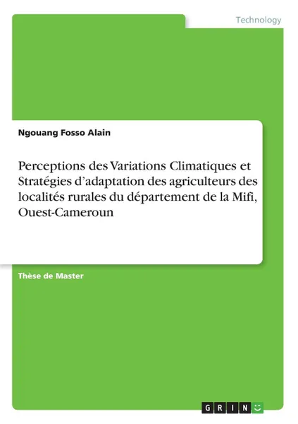 Обложка книги Perceptions des Variations Climatiques et Strategies d.adaptation des agriculteurs des localites rurales du departement de la Mifi, Ouest-Cameroun, Ngouang Fosso Alain