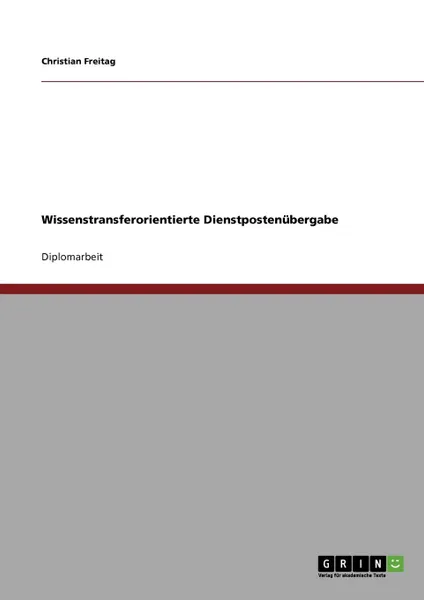 Обложка книги Wissenstransferorientierte Dienstpostenubergabe, Christian Freitag