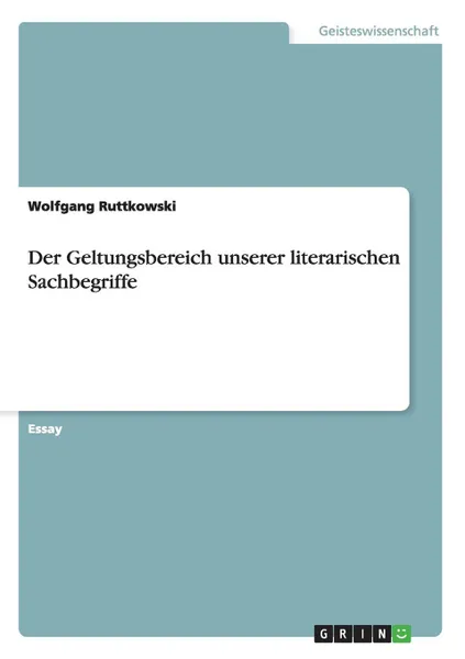 Обложка книги Der Geltungsbereich unserer literarischen Sachbegriffe, Wolfgang Ruttkowski