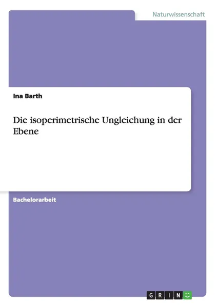 Обложка книги Die isoperimetrische Ungleichung in der Ebene, Ina Barth