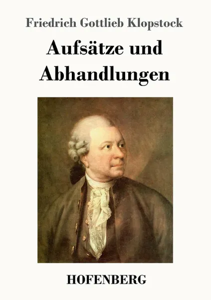 Обложка книги Aufsatze und Abhandlungen, Friedrich Gottlieb Klopstock