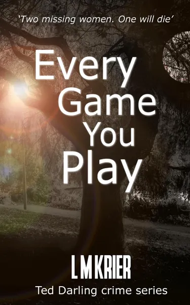 Обложка книги Every Game You Play. Two missing women. One will die., L M Krier