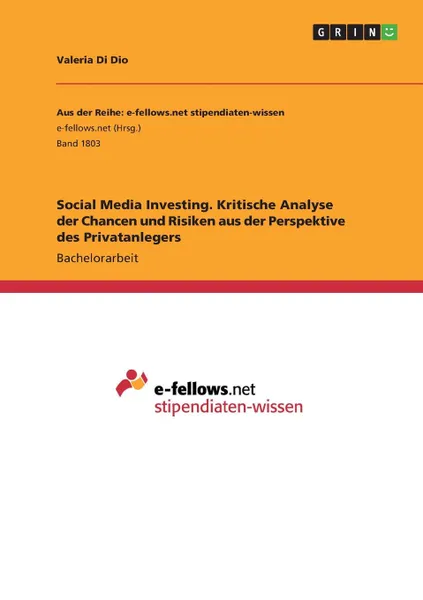 Обложка книги Social Media Investing. Kritische Analyse der Chancen und Risiken aus der Perspektive des Privatanlegers, Valeria Di Dio