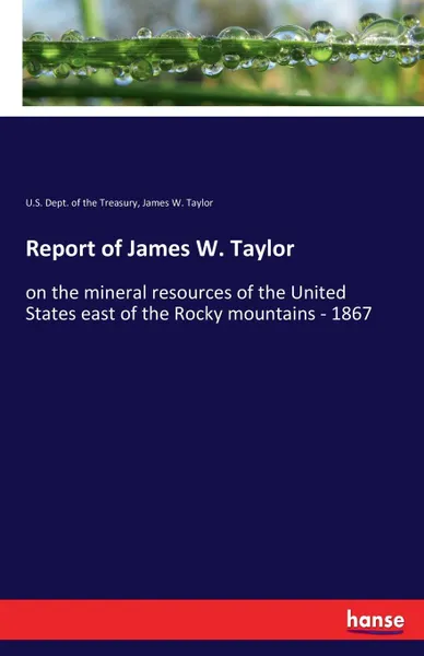 Обложка книги Report of James W. Taylor, U.S. Dept. of the Treasury, James W. Taylor