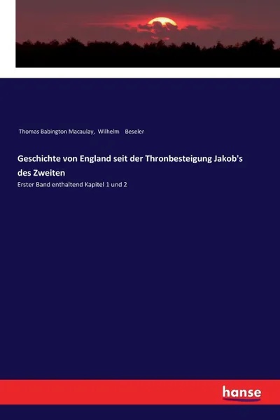 Обложка книги Geschichte von England seit der Thronbesteigung Jakob.s des Zweiten, Thomas Babington Macaulay, Wilhelm Beseler