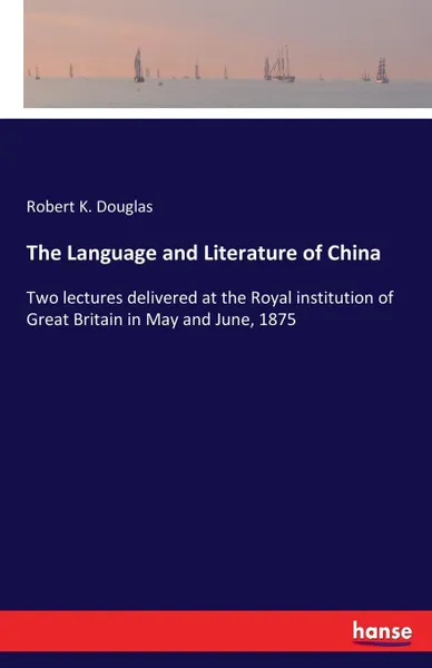 Обложка книги The Language and Literature of China, Robert K. Douglas