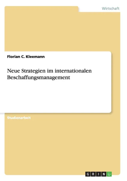 Обложка книги Neue Strategien im internationalen Beschaffungsmanagement, Florian C. Kleemann