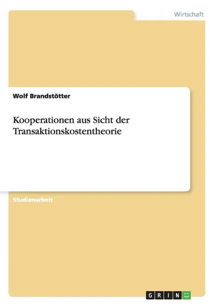 Обложка книги Kooperationen aus Sicht der Transaktionskostentheorie, Wolf Brandstötter