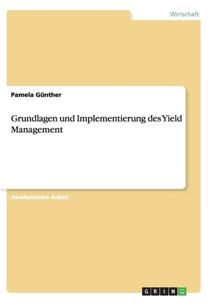 Обложка книги Grundlagen und Implementierung des Yield Management, Pamela Günther