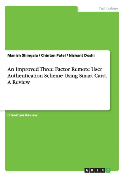 Обложка книги An Improved Three Factor Remote User Authentication Scheme Using Smart Card. A Review, Nishant Doshi, Manish Shingala, Chintan Patel