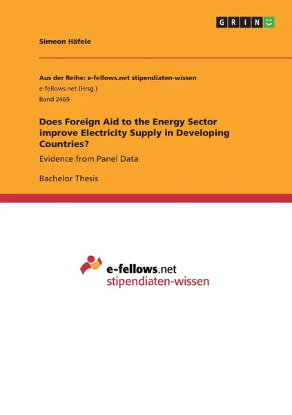 Обложка книги Does Foreign Aid to the Energy Sector improve Electricity Supply in Developing Countries., Simeon Häfele